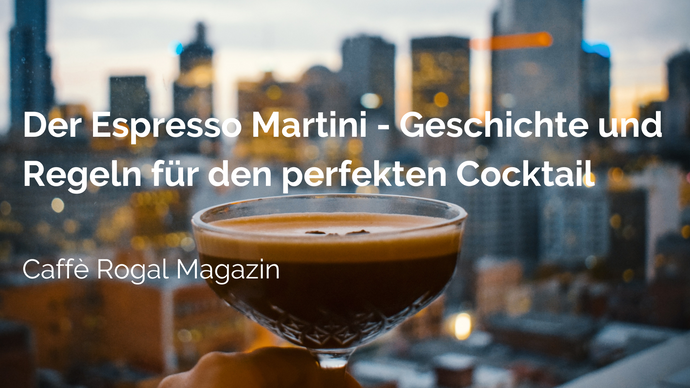 Der Espresso Martini - Geschichte und Regeln für den perfekten Cocktail